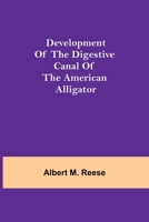 Development of the Digestive Canal of the American Alligator 9354844545 Book Cover