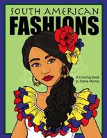 South American Fashions: A Fashion Coloring Book Featuring 26 Beautiful Women From South America 1072513552 Book Cover
