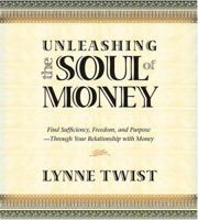 Unleashing the Soul of Money: Find Sufficiency, Freedom, And Purpose -Through Your Relationship With Money 1591794196 Book Cover