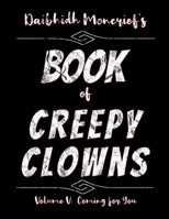Daibhidh Moncrief's Book of Creepy Clowns: Volume V: Coming for You B0BM41XF5M Book Cover