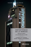 Instantáneas en la marcha: Repertorio cultural de las movilizaciones en Chile (Colección Estudios de Literatura) (Spanish Edition) 9563573315 Book Cover