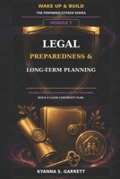 Module 7: Legal Preparedness & Long-Term Planning: Organize Essential Documents, Protect Your Family & Build a Clear Continuity Plan (The Prepared Citizen Series) B0HBGVMZ1D Book Cover