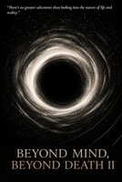 Beyond Mind, Beyond Death II B0H3ZD9JCC Book Cover