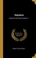 Napol�on: Po�me En Dix Chants, Volume 1... 0341265594 Book Cover