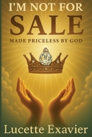 I'm Not for Sale: Made Priceless by God B0FP3WPQ6Z Book Cover