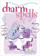 Charm Spells: White Magic for Love and Friendship, School and Home 1573249599 Book Cover