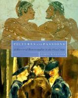 Pictures and Passions: A History of Homosexuality in the Visual Arts 0140244352 Book Cover