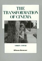 The Transformation of Cinema, 1907-1915 (History of the American Cinema, #2) 0520085345 Book Cover