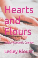 Hearts and Flours: A Spicy Romantic Comedy B0BNV4MGL3 Book Cover