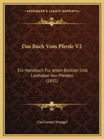 Das Buch Vom Pferde V2: Ein Handbuch Fur Jeden Besitzer Und Liebhaber Von Pferden (1895) 1166804887 Book Cover