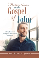 Reflections on the Gospel of John: A Daily Devotional Journey Via Three-Minute Meditations B0C6P9XSX5 Book Cover