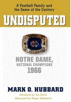 Undisputed: Notre Dame, National Champions 1966 0533165121 Book Cover