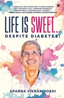 Life Is Sweet... Despite Diabetes! B0DP7RN69L Book Cover