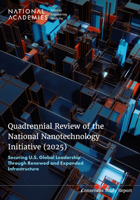 Quadrennial Review of the National Nanotechnology Initiative (2025): Securing U.S. Global Leadership Through Renewed and Expanded Infrastructure 0309735114 Book Cover