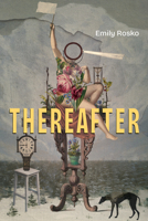 Thereafter (Akron Series in Poetry) 1629223352 Book Cover