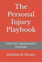The Personal Injury Playbook: Practice Manager's Edition (The Injury Playbook Series) B0DY87RLN3 Book Cover