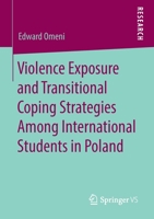 Violence Exposure and Transitional Coping Strategies among International Students in Poland 3658274514 Book Cover