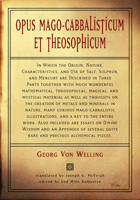 Opus Mago-Cabbalisticum Et Theosophicum in Which the Origin, Nature, Characteristics and Use of Salt, Sulfur and Mercury Are Described in Three Parts 1578633273 Book Cover