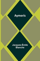 Aymeris; roman. Illustré de compositions de l'auteur 935738748X Book Cover