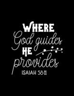 Where God guides he provides: Scketchbook with Bible verse "Isaiah 58:11" - (Large Blank Pages, 110 pages, 8.5 in x 11 in) 1677159561 Book Cover