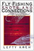 Fly Fishing Knots and Connections (Lefty's Little Library of Fly Fishing) 159228311X Book Cover