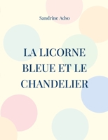 La Licorne Bleue et le Chandelier 2322375454 Book Cover