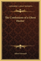 The Confessions of a Ghost Hunter 1169320252 Book Cover