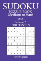 300 Medium to Hard Sudoku Puzzle Book - 2018 1979549559 Book Cover