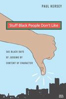 Stuff Black People Don't Like: 365 Black Days of Judging by Content of Character 1460993136 Book Cover