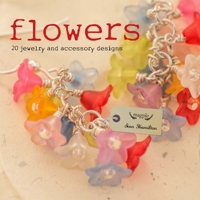 Flowers: 20 Jewelry and Accessory Designs 1861089813 Book Cover