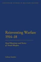 Reinventing Warfare 1914-18: Novel Munitions and Tactics of Trench Warfare 1441123814 Book Cover