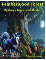 Featherwood Forest: Mysteries, Magic, and Abilities B0DV4QXC6N Book Cover