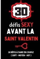 30 défis sexy avant la saint valentin: cadeau pour la saint-valentin couple amour - 30 défis à faire avant la saint-valentin sexy et érotique avec des B08PX7KHQB Book Cover