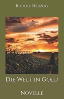 Die Welt in Gold, Novelle 1245969137 Book Cover