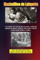 Lectures on the Black Slaves, African American Music Versus the Early White Music and Gospel Songs 1312272015 Book Cover