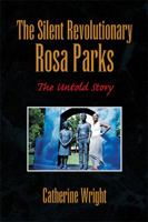 The Silent Revolutionary: Rosa Parks 1436319900 Book Cover