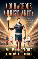 Courageous Christianity : How a 19th Century Revival Sparked the Muscular Christianity Movement, Y.M.C.A. Athletics, and a Youth-Led Race to Save the World 1736959085 Book Cover