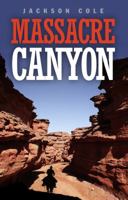Thorndike British Favorites - Large Print - Massacre Canyon (Thorndike British Favorites - Large Print) 144588688X Book Cover