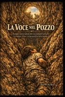 La Voce nel Pozzo: Romanzo storico ispirato alla vera storia di Vermicino — un bambino, il buio, e la speranza di un'intera nazione (Italian Edition) B0GWJBKKCK Book Cover