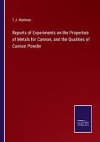 Reports of Experiments on the Properties of Metals for Cannon, and the Qualities of Cannon Powder 3375056184 Book Cover