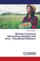 Women in Income Generating Activities and Intra - Household Relations 6139448719 Book Cover