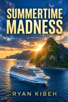 SUMMERTIME MADNESS: The most memorable cruise... B0HJBLBQWT Book Cover