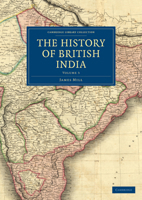 The History of British India (Cambridge Library Collection - South Asian History) 1108022790 Book Cover