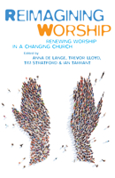 Reimagining Worship: Renewing worship in a changing church 1848259131 Book Cover