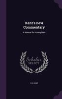 Kent's New Commentary: A Manual for Young Men 1346722927 Book Cover