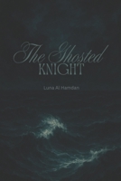 The GHOSTED KNIGHT B0FM8FN4CK Book Cover