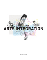 The Case for Arts Integration Workbook 160785600X Book Cover