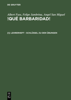 Que Barbaridad! I. Einfuhrung in Die Spanische Sprache. Kognitiv-Kontrastiver Sprachlehrkurs Auf Audio-Visueller Grundlage: Lehrerheft - Schlussel Zu Den Ubungen 3484501863 Book Cover