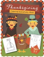 Thanksgiving Coloring and Activity Book ages 3-7: Coloring Pages, Word search, Dot to dot, Color by number, mazes for Preschool, Kinder, 1st grade and 2nd grade 1695903870 Book Cover