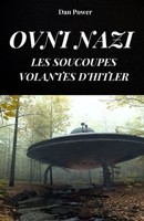 OVNI NAZI. LES SOUCOUPES VOLANTES D'HITLER: L'histoire de Haunebu et le projet V7 pour la construction de véhicules anti-gravité par le Troisième Reich (French Edition) B0FHJYQYHB Book Cover
